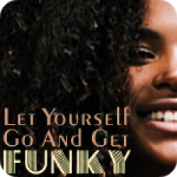 Let Yourself Go (And Get Funky) (4:03)